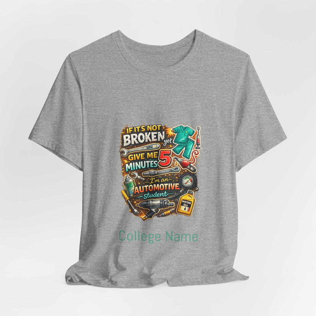 Automotive Student T-Shirt — 'If It’s Not Broken Give Me 5 Minutes' Auto Tech Tee