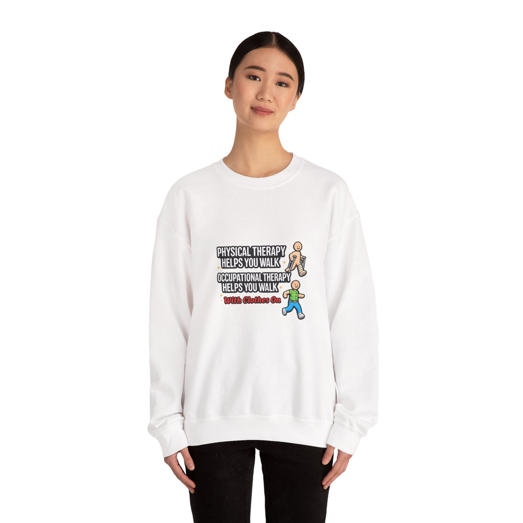 Therapy Humor Crewneck Sweatshirt — "Occupational Therapy Helps You Walk"