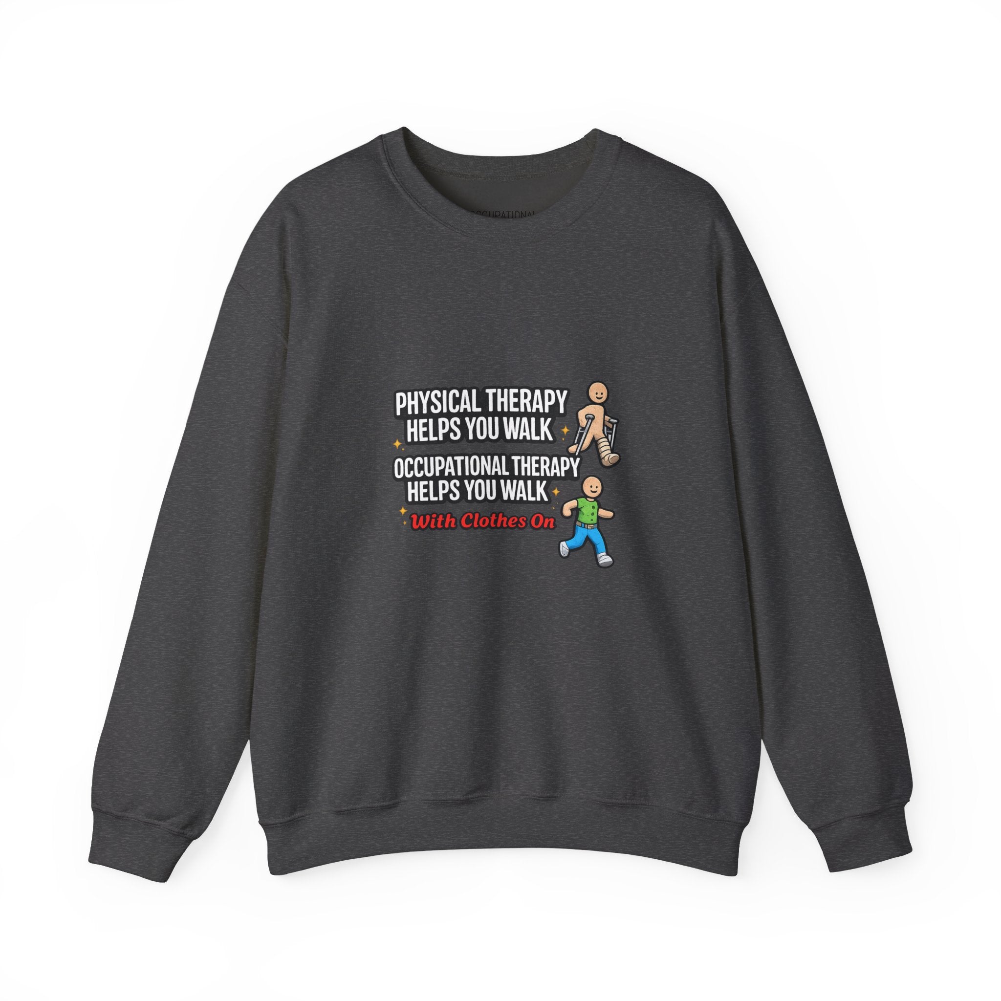 Therapy Humor Crewneck Sweatshirt — "Occupational Therapy Helps You Walk"