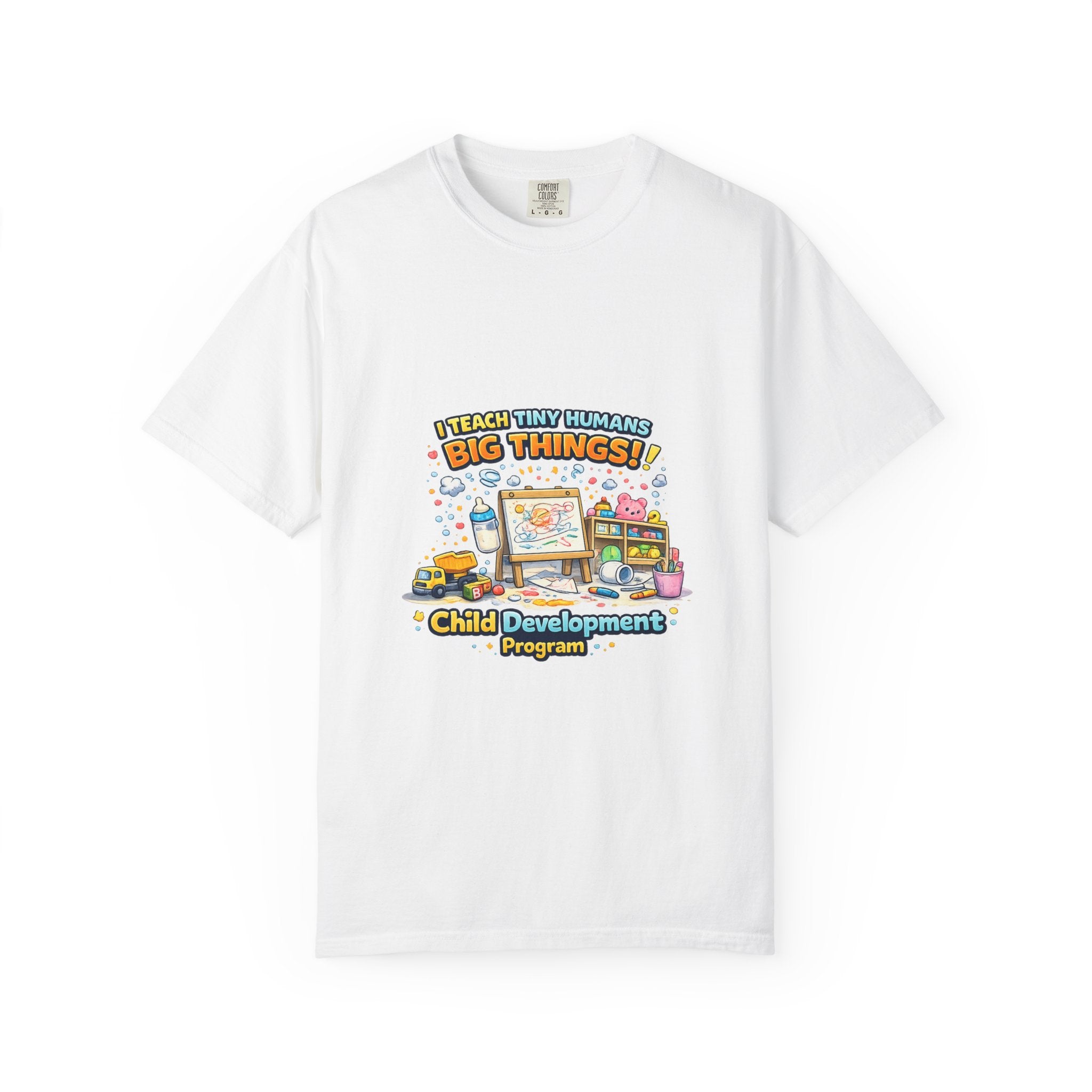 Child Development Program T-Shirt — "I Teach Tiny Humans Big Things" Cute Teacher Tee