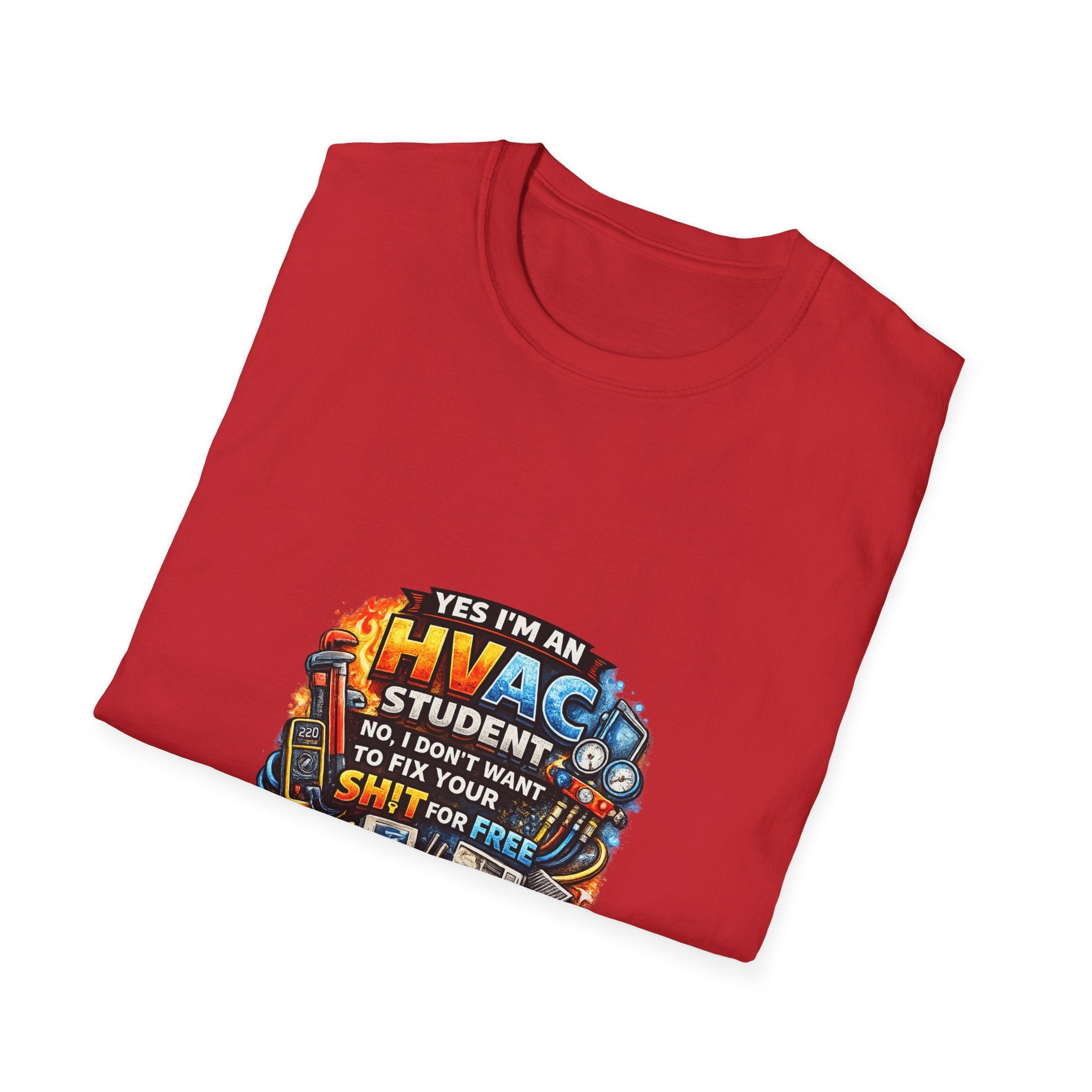HVAC Student T-Shirt — “Yes I’m An HVAC Student… I Don’t Want To Fix Your Sh** For Free”