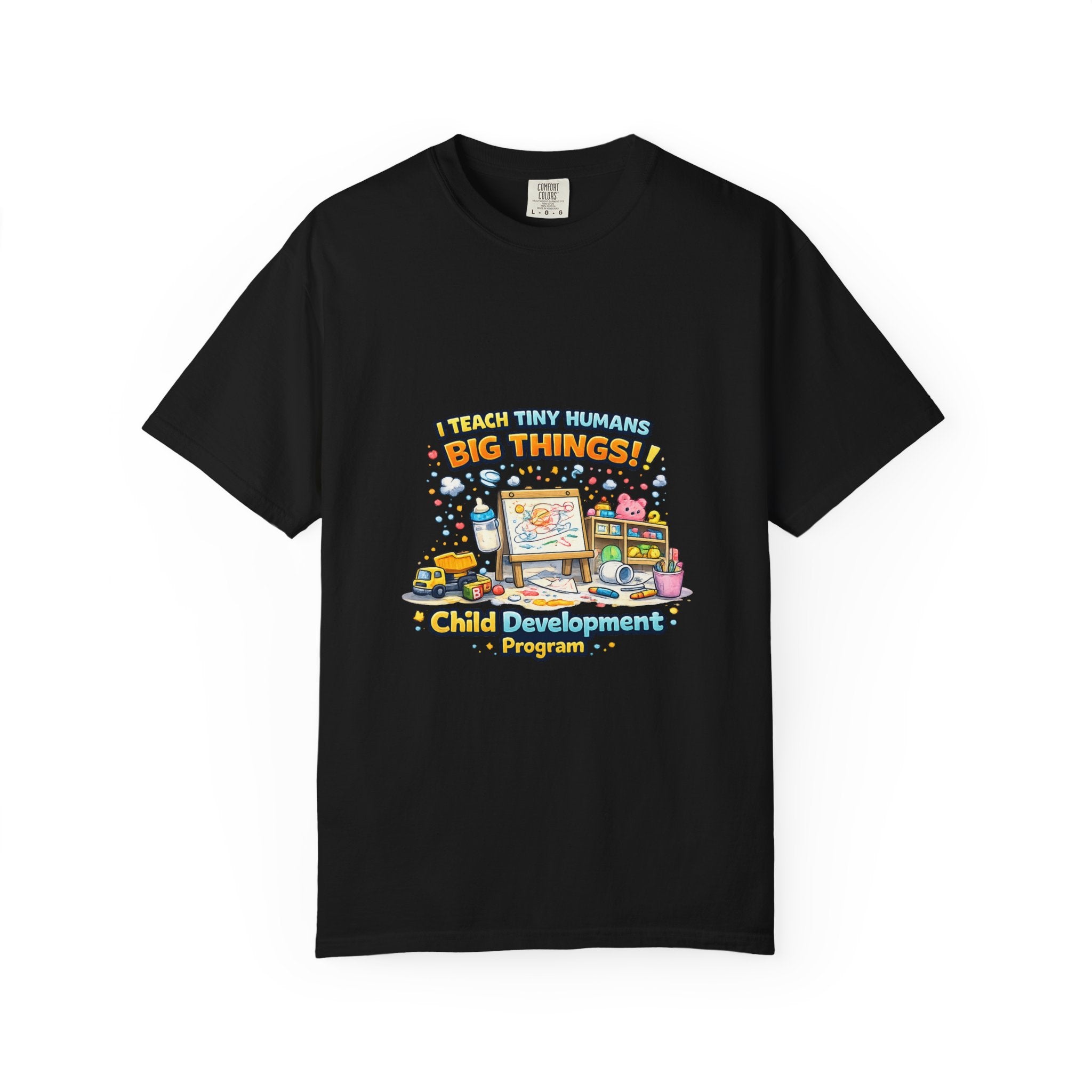 Child Development Program T-Shirt — "I Teach Tiny Humans Big Things" Cute Teacher Tee