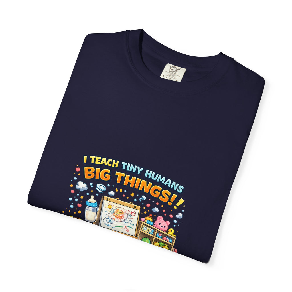 Child Development Program T-Shirt — "I Teach Tiny Humans Big Things" Cute Teacher Tee