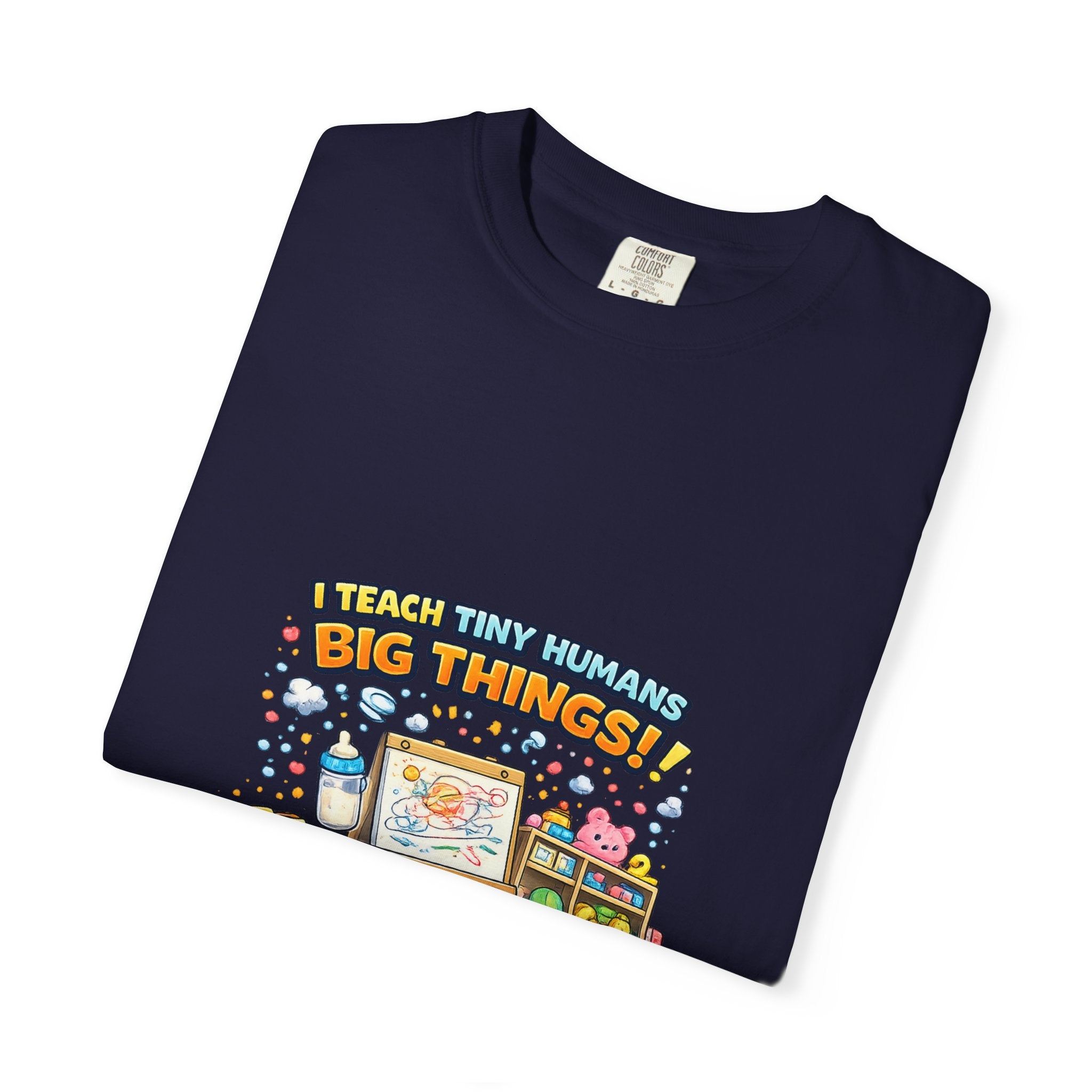 Child Development Program T-Shirt — "I Teach Tiny Humans Big Things" Cute Teacher Tee