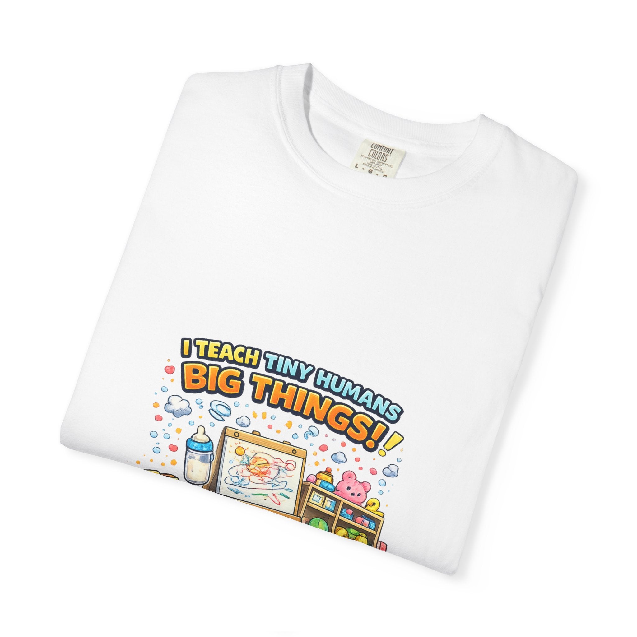 Child Development Program T-Shirt — "I Teach Tiny Humans Big Things" Cute Teacher Tee
