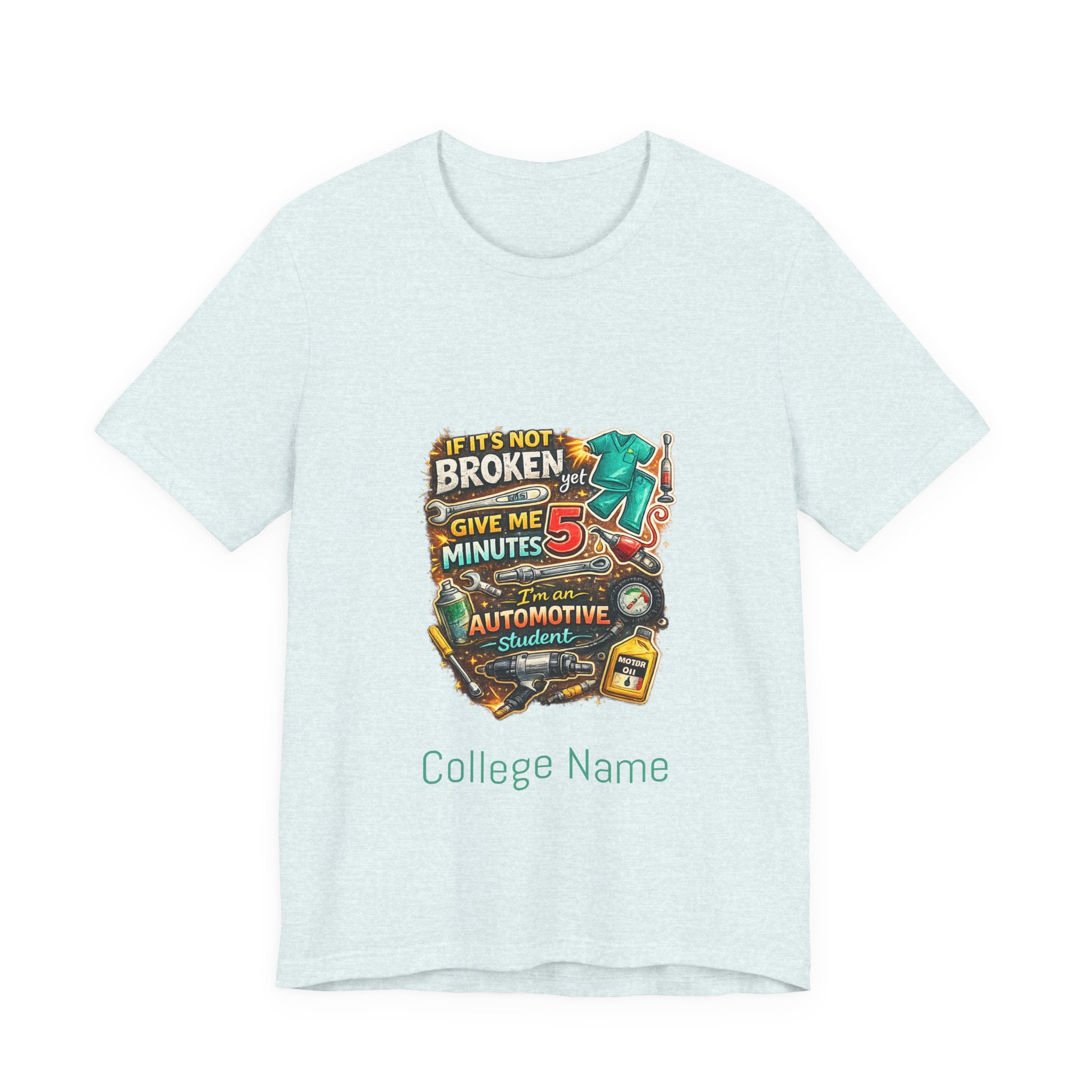 Automotive Student T-Shirt — 'If It’s Not Broken Give Me 5 Minutes' Auto Tech Tee
