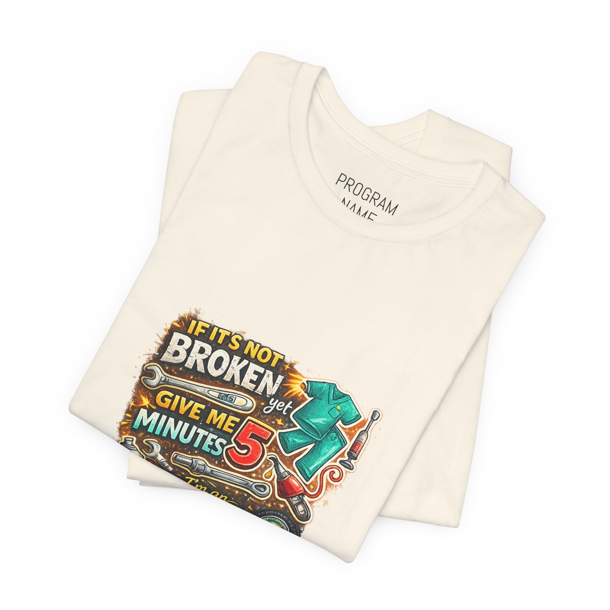 Automotive Student T-Shirt — 'If It’s Not Broken Give Me 5 Minutes' Auto Tech Tee