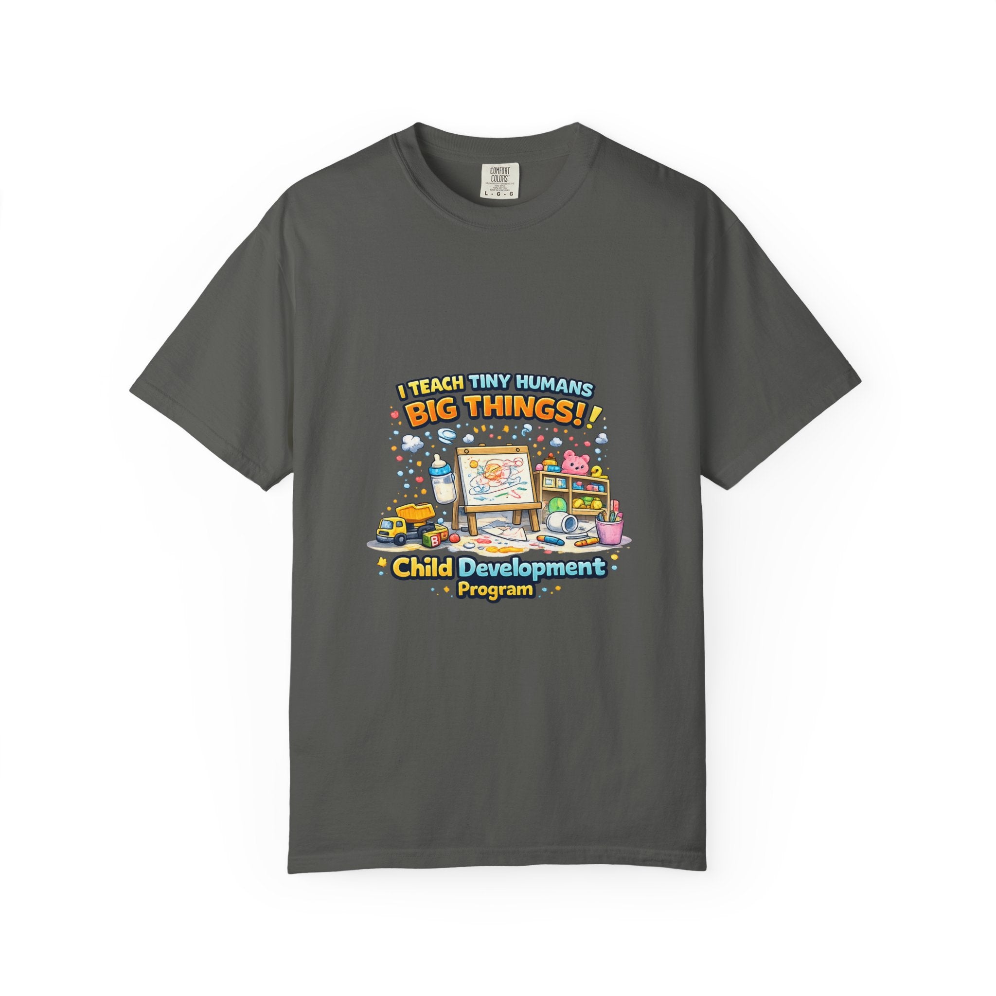 Child Development Program T-Shirt — "I Teach Tiny Humans Big Things" Cute Teacher Tee