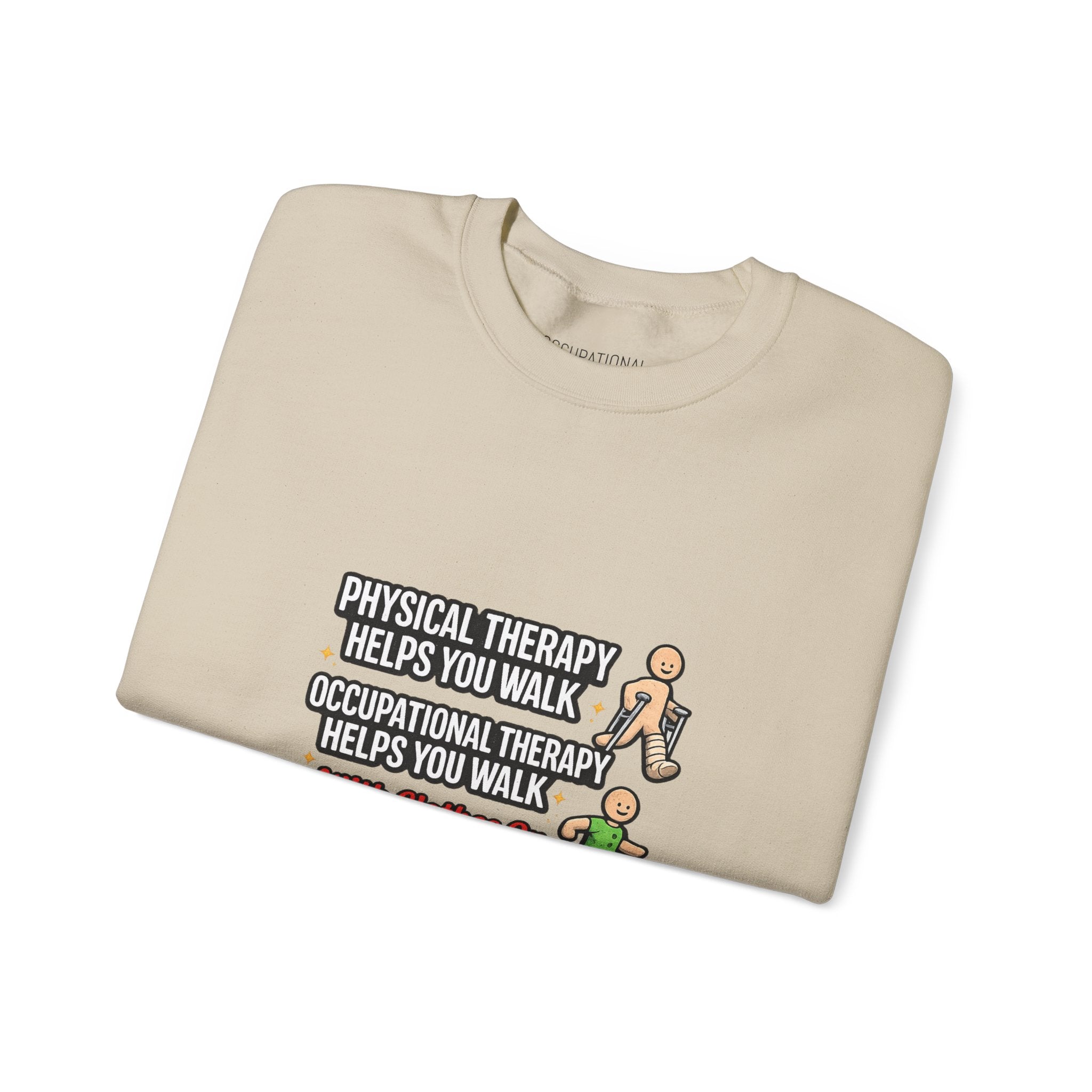 Therapy Humor Crewneck Sweatshirt — "Occupational Therapy Helps You Walk"