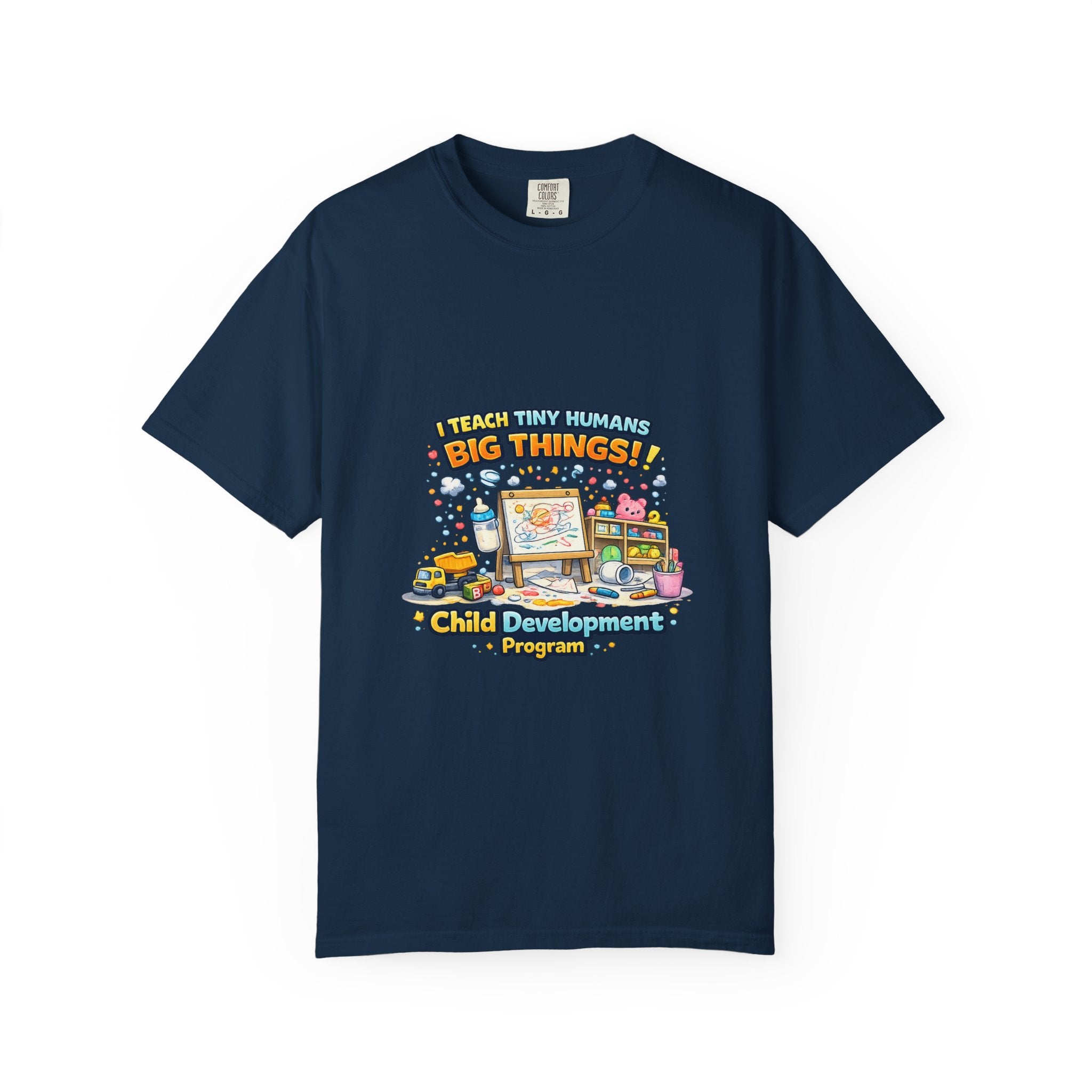 Child Development Program T-Shirt — "I Teach Tiny Humans Big Things" Cute Teacher Tee