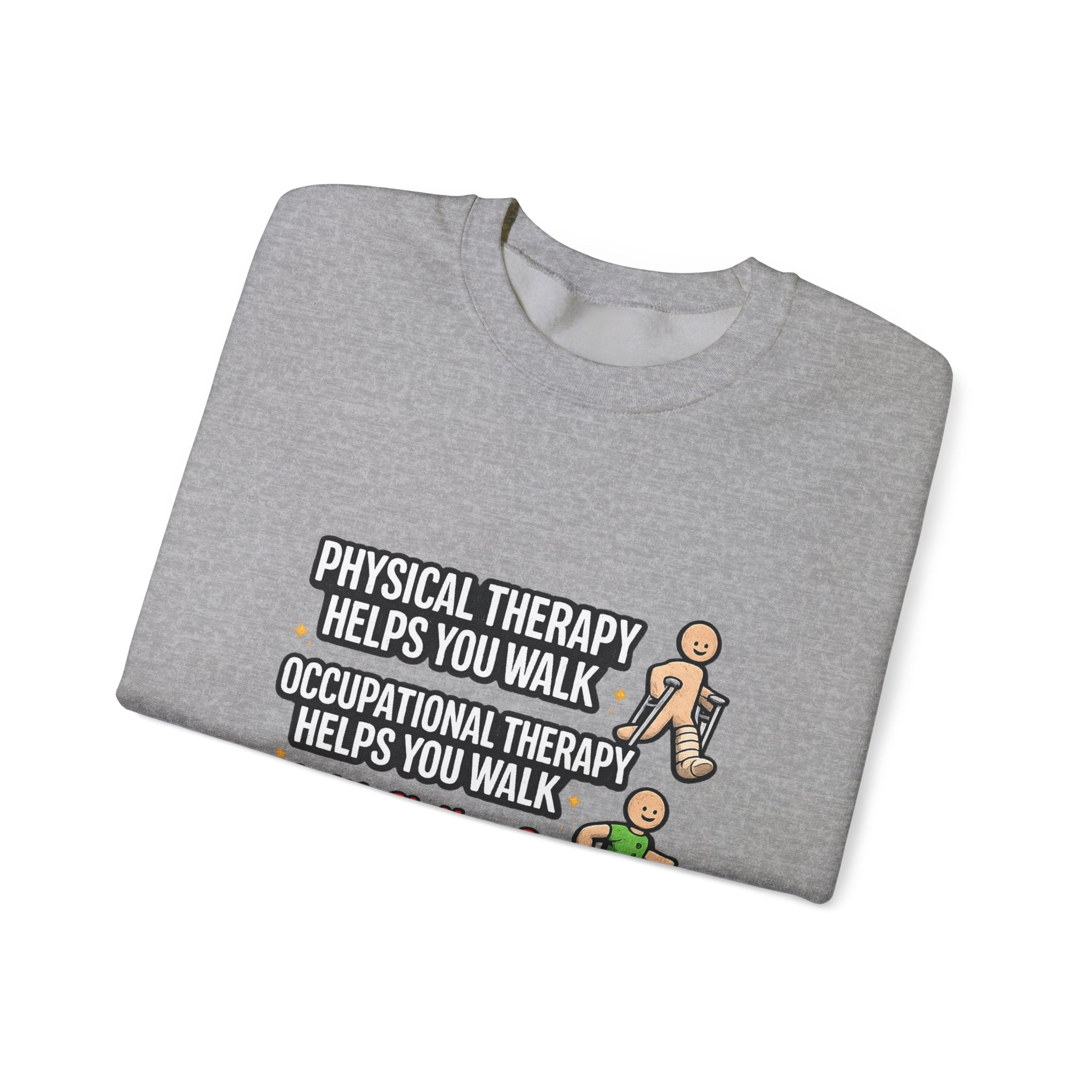 Therapy Humor Crewneck Sweatshirt — "Occupational Therapy Helps You Walk"