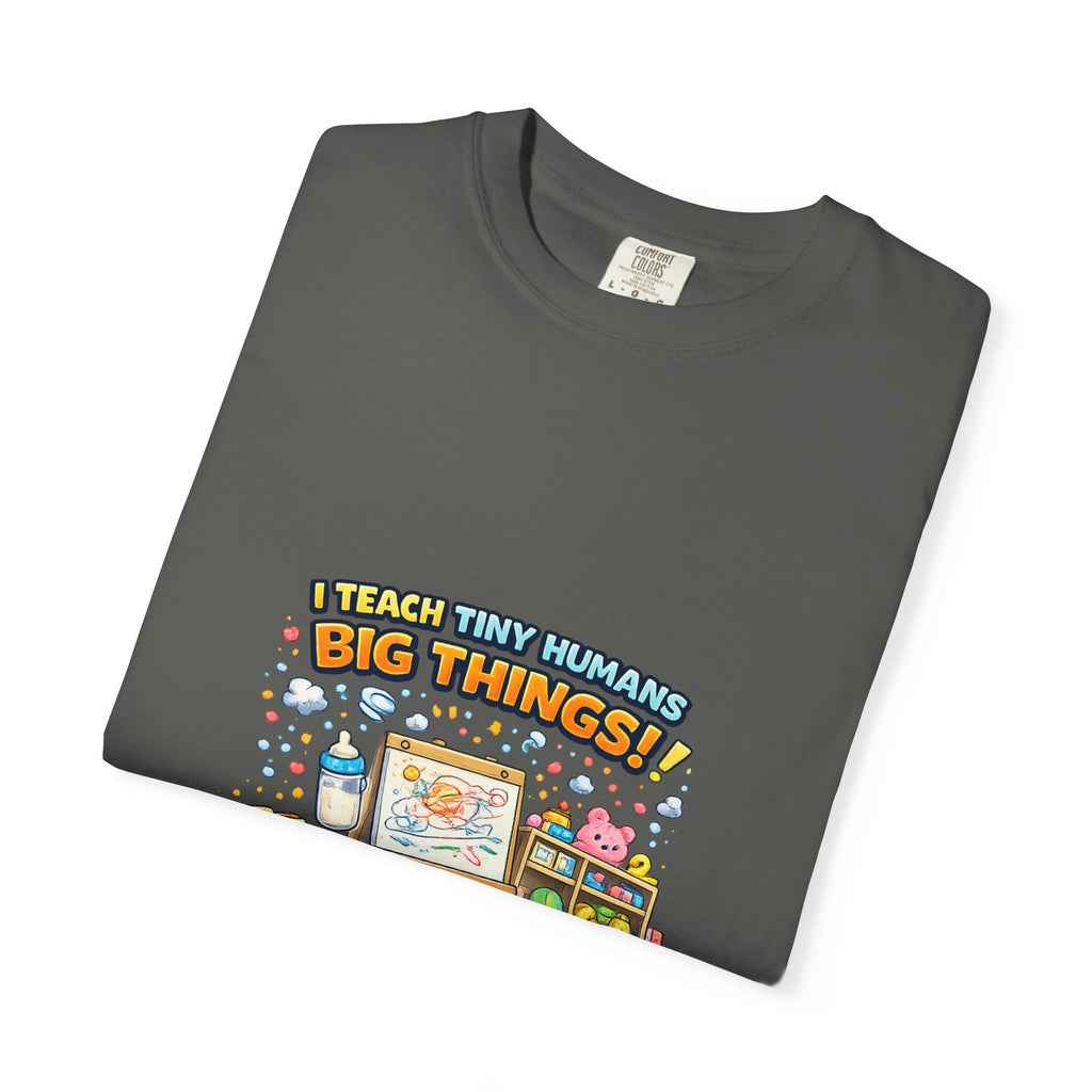 Child Development Program T-Shirt — "I Teach Tiny Humans Big Things" Cute Teacher Tee