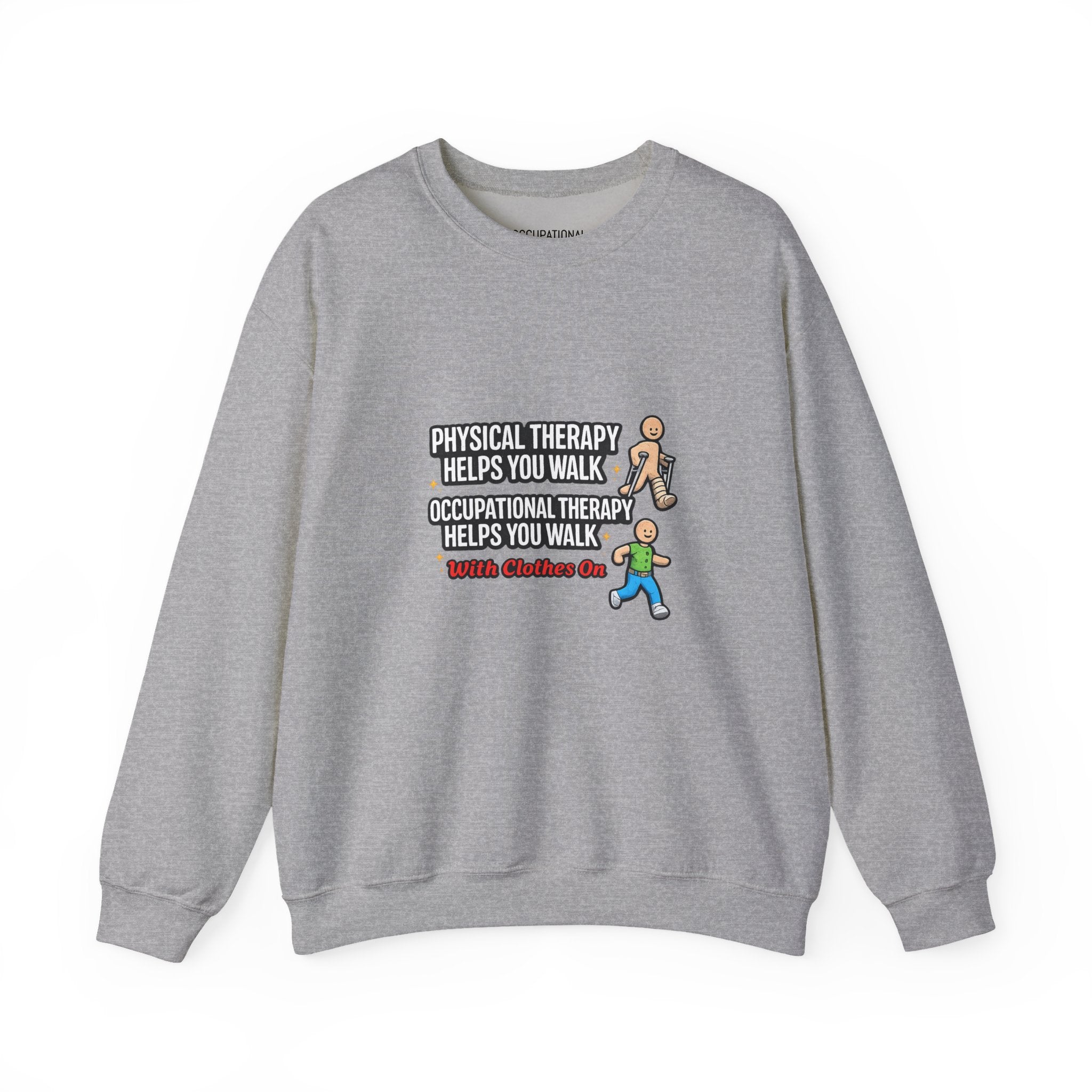 Therapy Humor Crewneck Sweatshirt — "Occupational Therapy Helps You Walk"