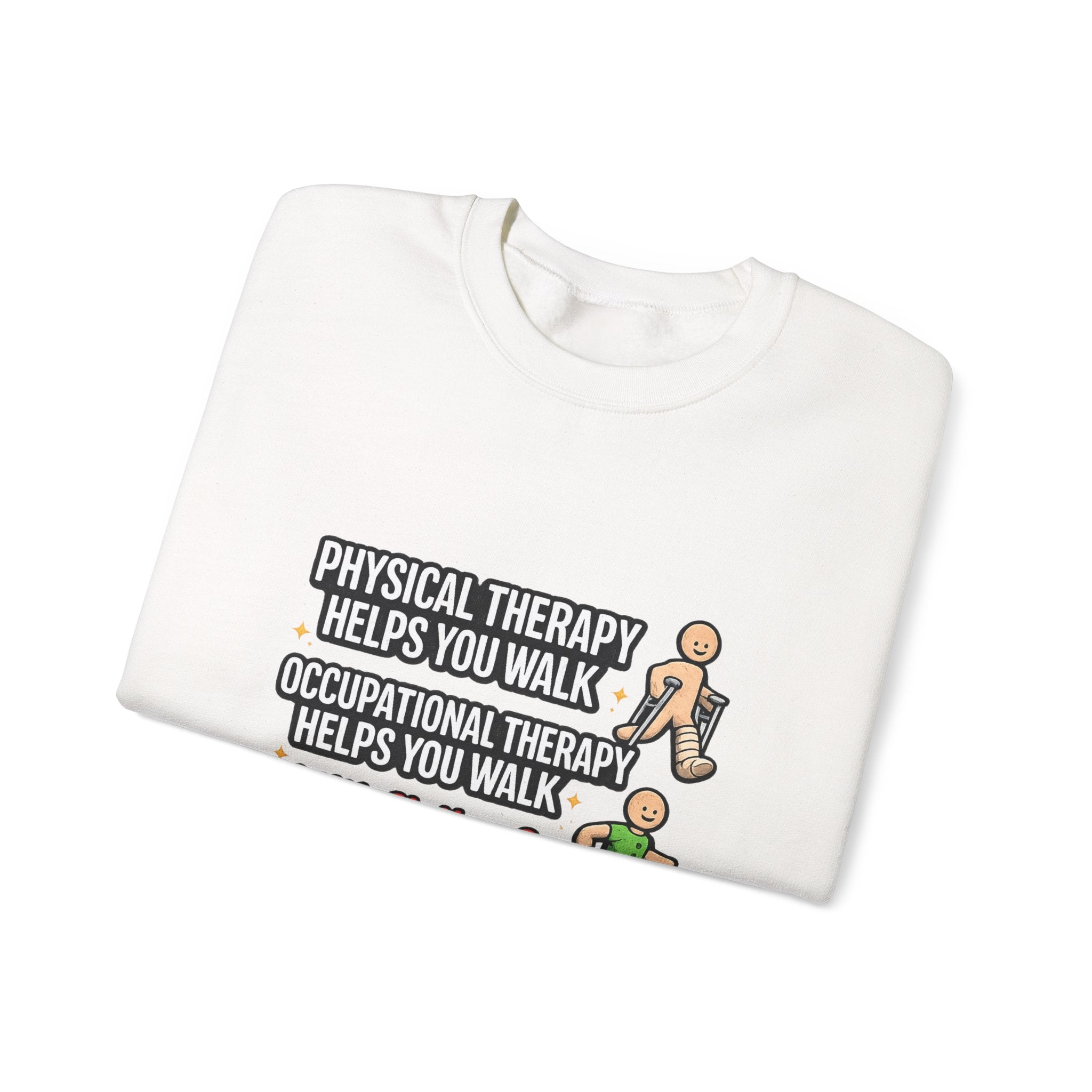 Therapy Humor Crewneck Sweatshirt — "Occupational Therapy Helps You Walk"