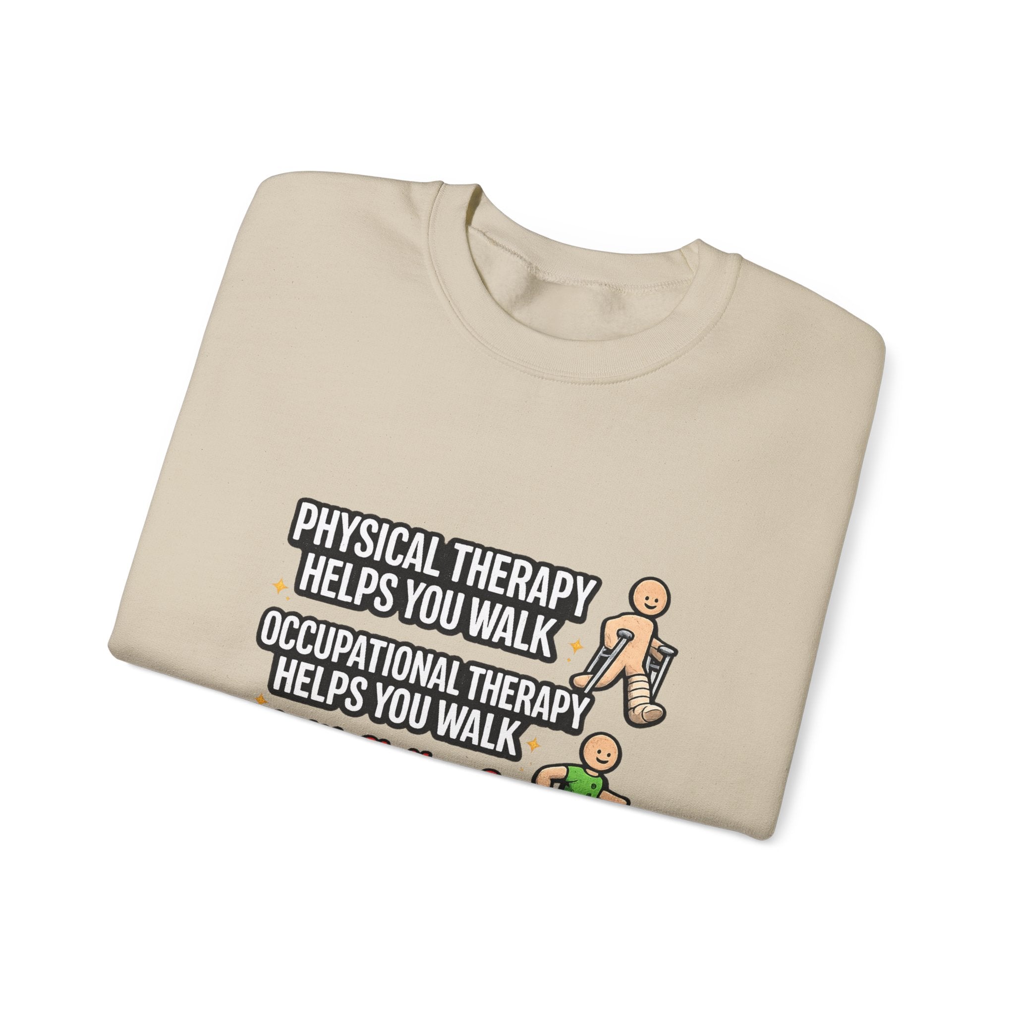 Therapy Humor Crewneck Sweatshirt — "Occupational Therapy Helps You Walk"
