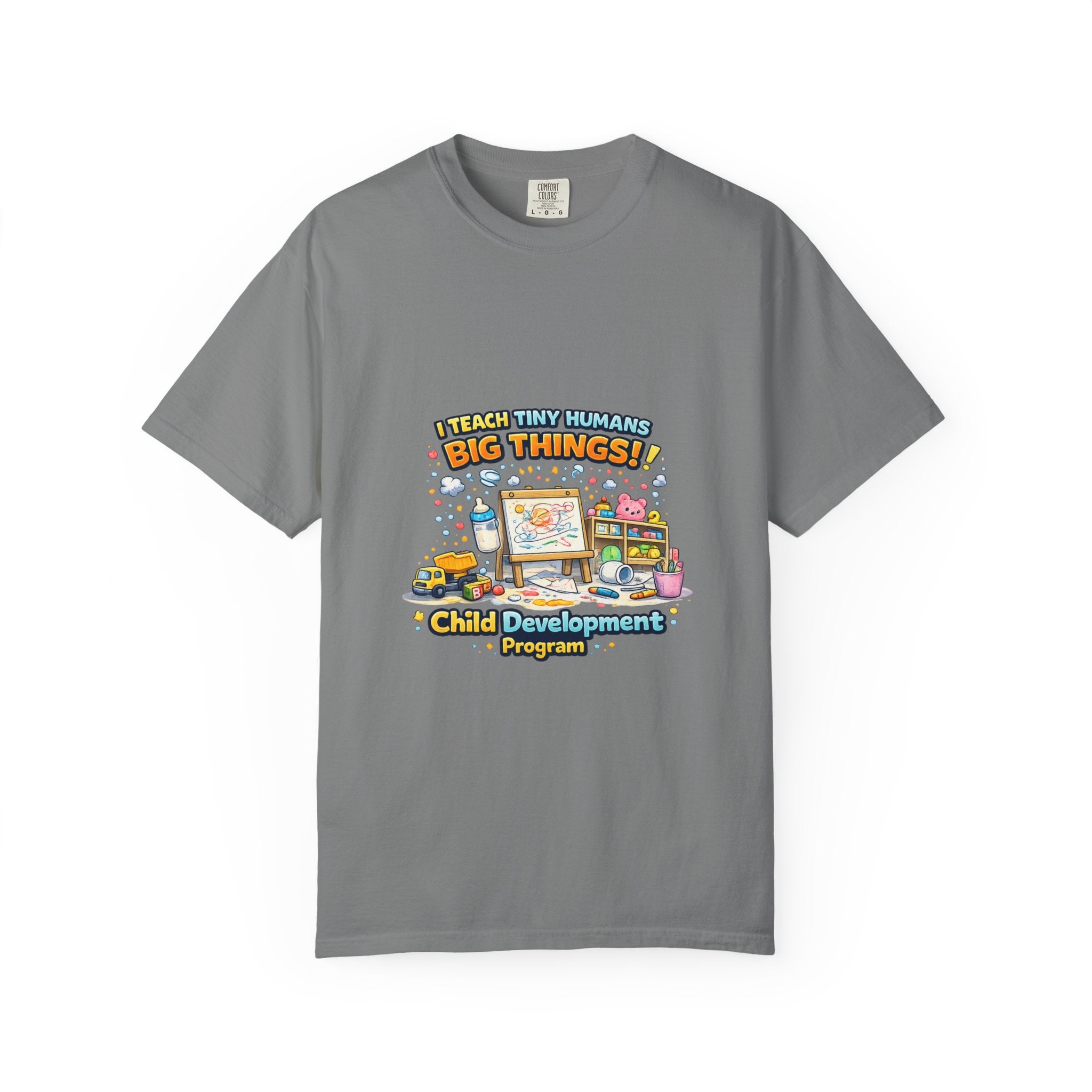 Child Development Program T-Shirt — "I Teach Tiny Humans Big Things" Cute Teacher Tee