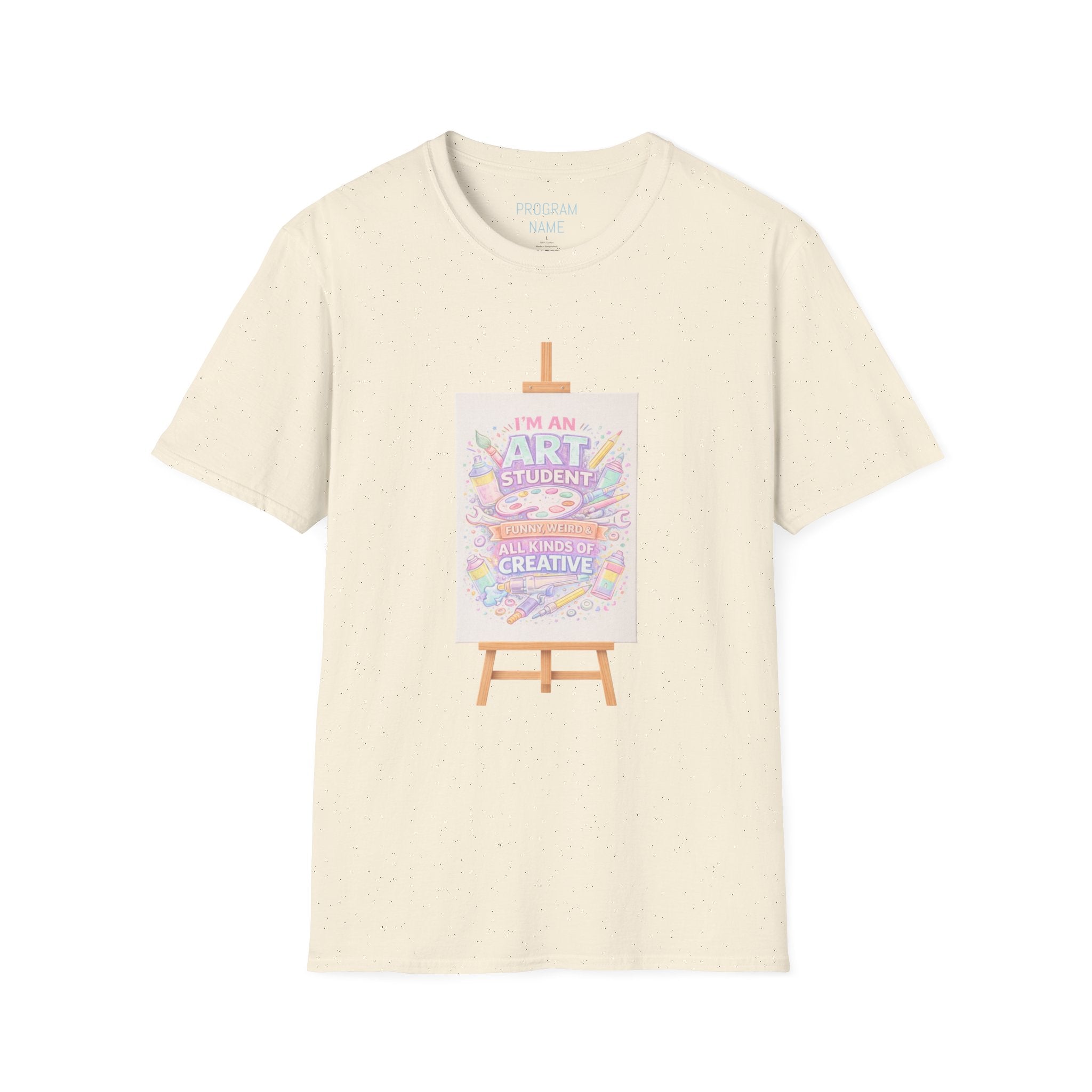 Art Student T-Shirt — “I’m an Art Student, I Make Messy, Colorful, Creative Stuff” Canvas Tee