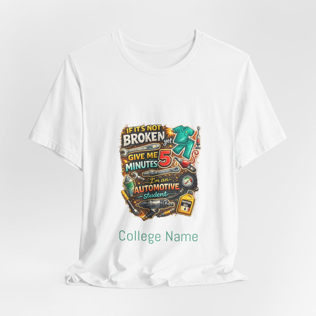 Automotive Student T-Shirt — 'If It’s Not Broken Give Me 5 Minutes' Auto Tech Tee