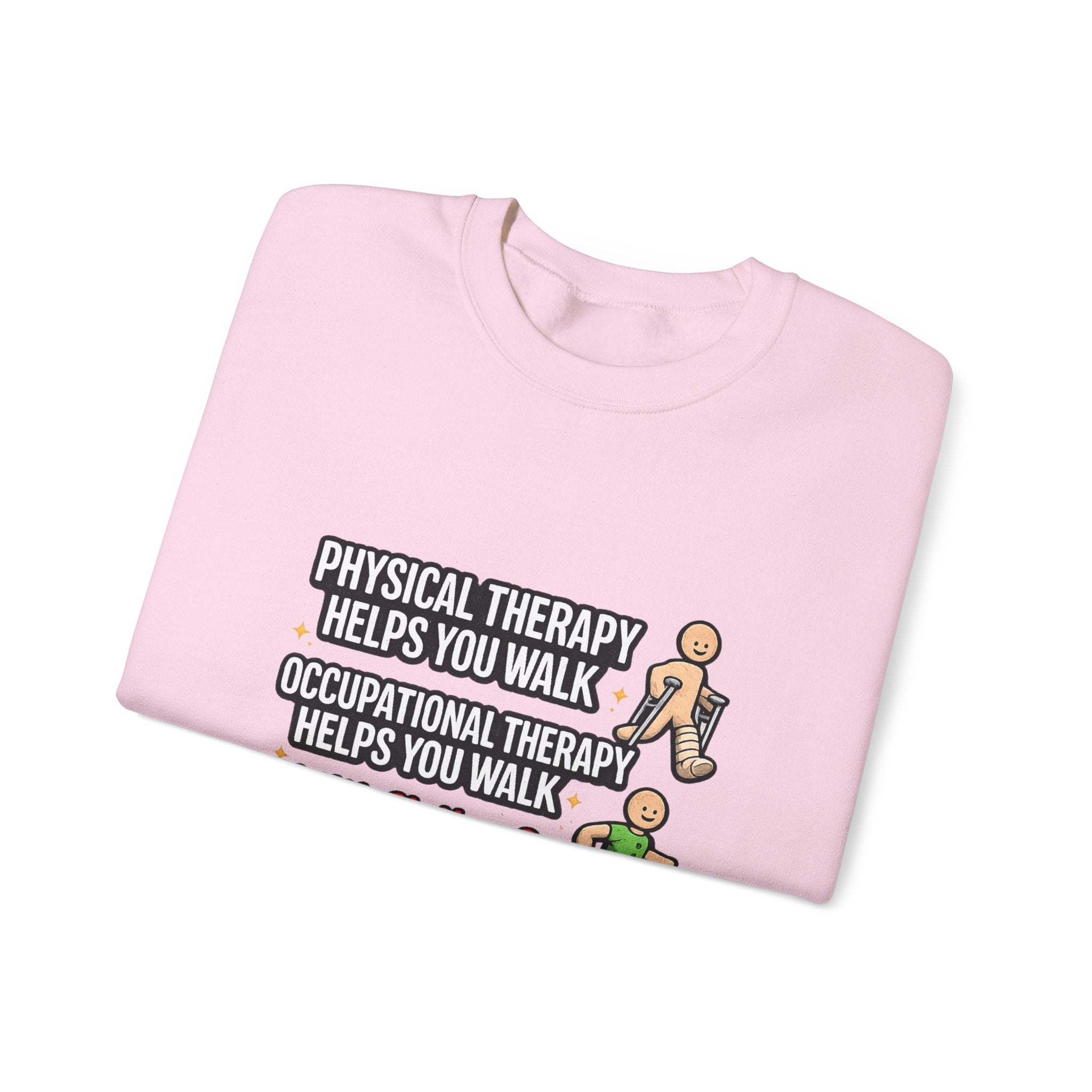 Therapy Humor Crewneck Sweatshirt — "Occupational Therapy Helps You Walk"