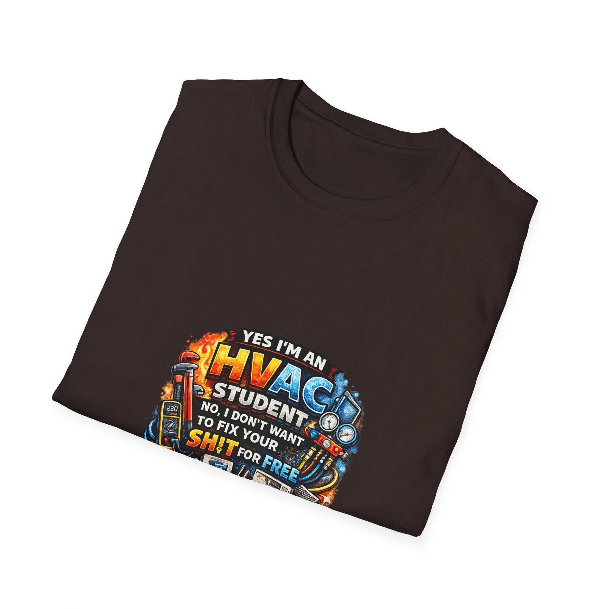 HVAC Student T-Shirt — “Yes I’m An HVAC Student… I Don’t Want To Fix Your Sh** For Free”