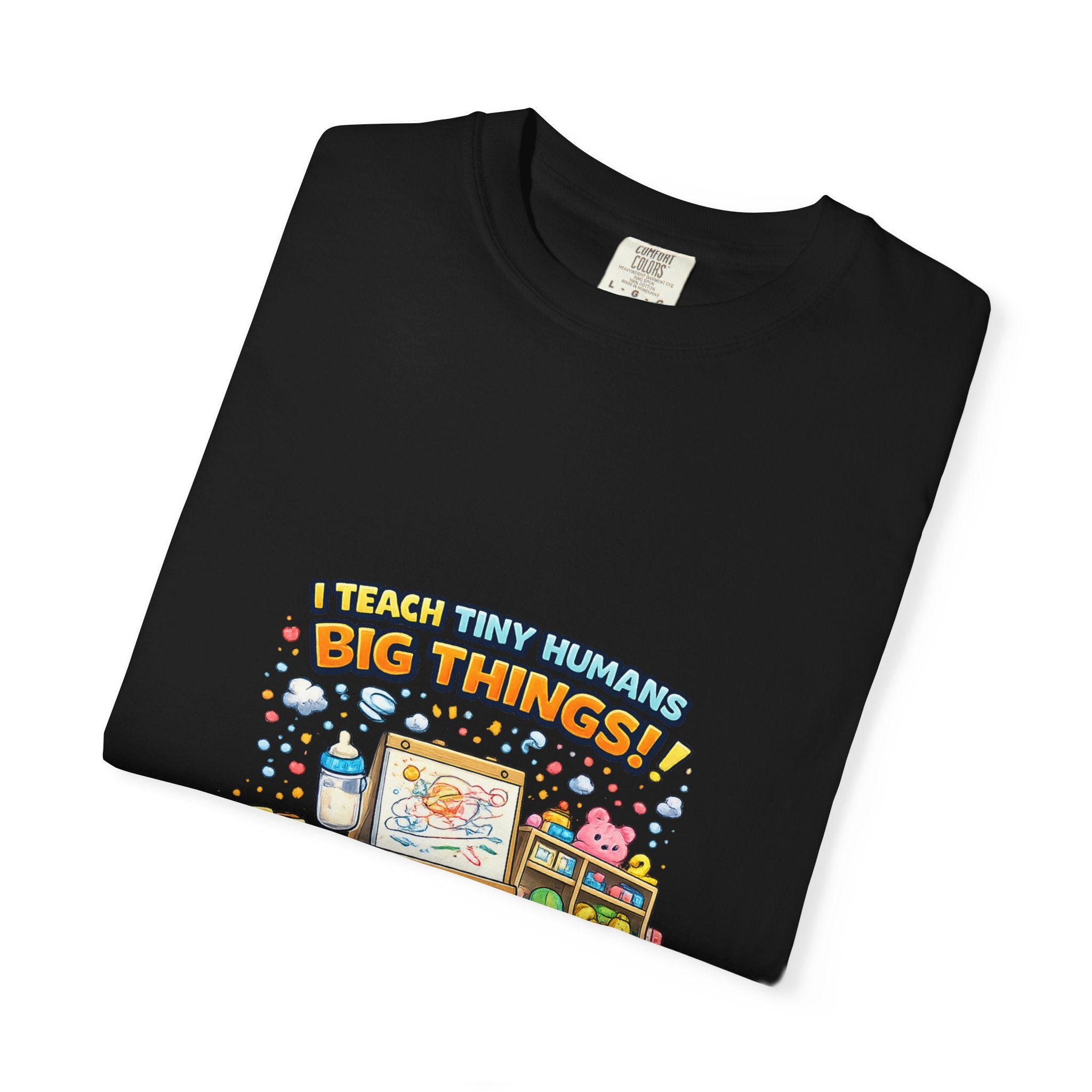 Child Development Program T-Shirt — "I Teach Tiny Humans Big Things" Cute Teacher Tee