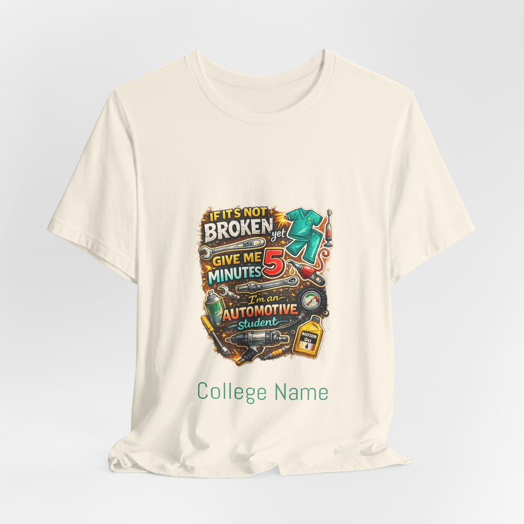 Automotive Student T-Shirt — 'If It’s Not Broken Give Me 5 Minutes' Auto Tech Tee