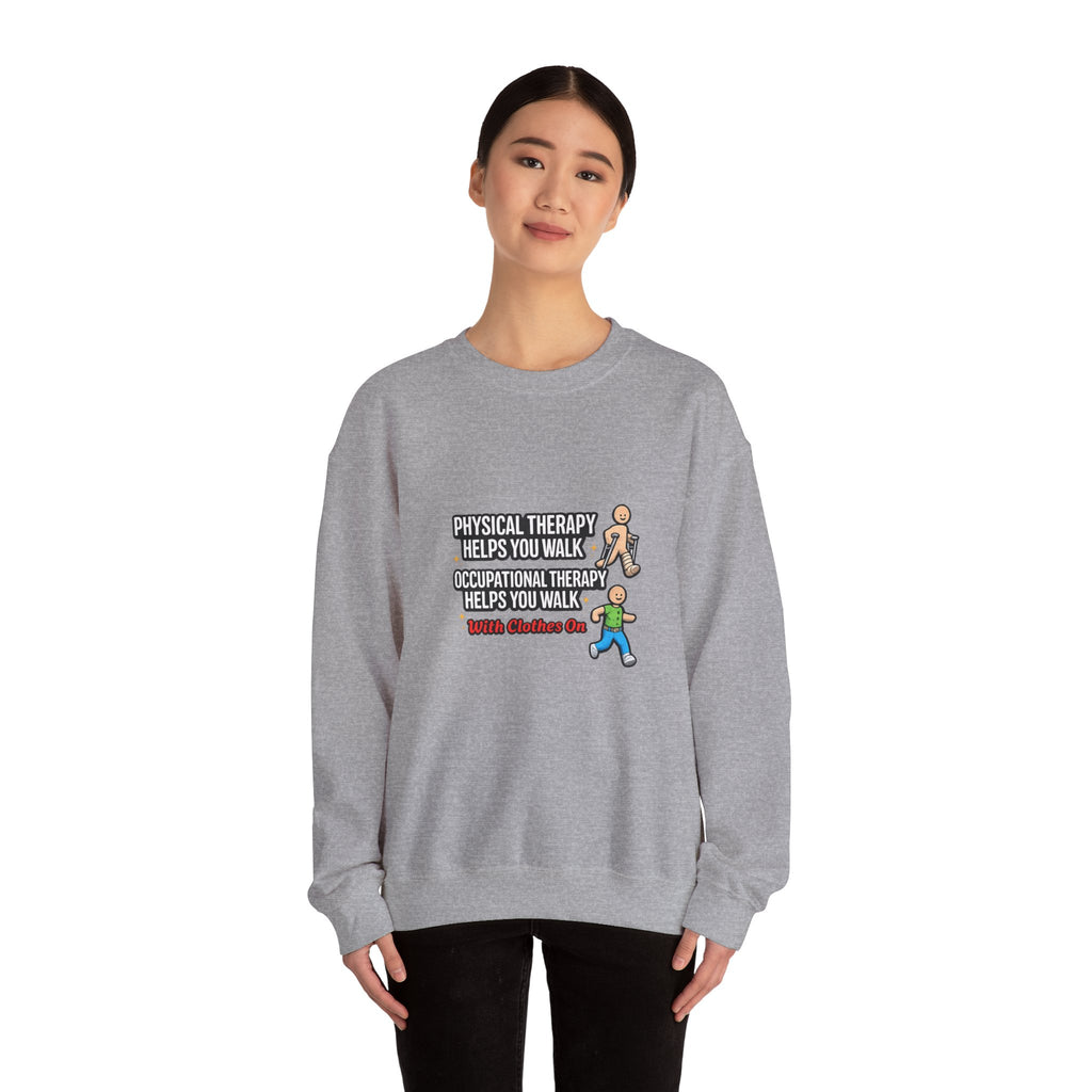 Therapy Humor Crewneck Sweatshirt — "Occupational Therapy Helps You Walk"