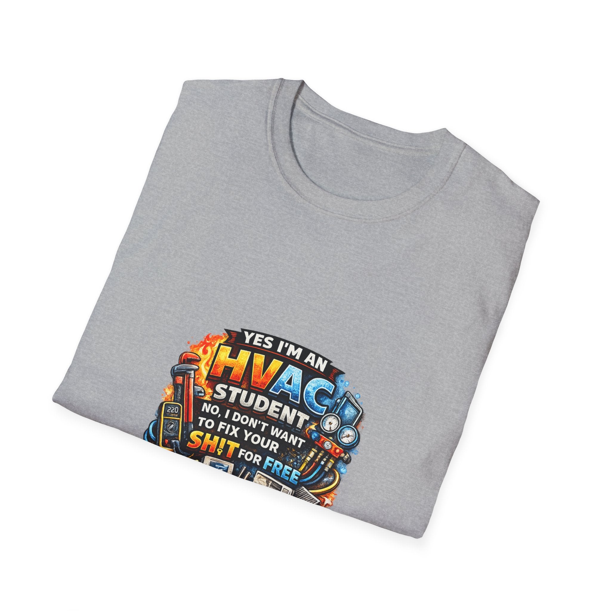 HVAC Student T-Shirt — “Yes I’m An HVAC Student… I Don’t Want To Fix Your Sh** For Free”