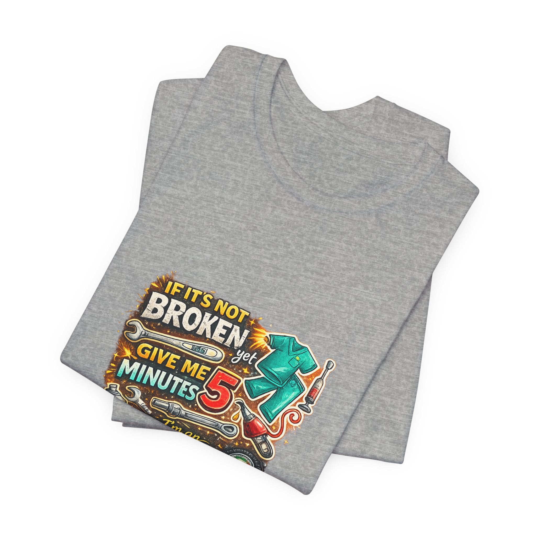 Automotive Student T-Shirt — 'If It’s Not Broken Give Me 5 Minutes' Auto Tech Tee
