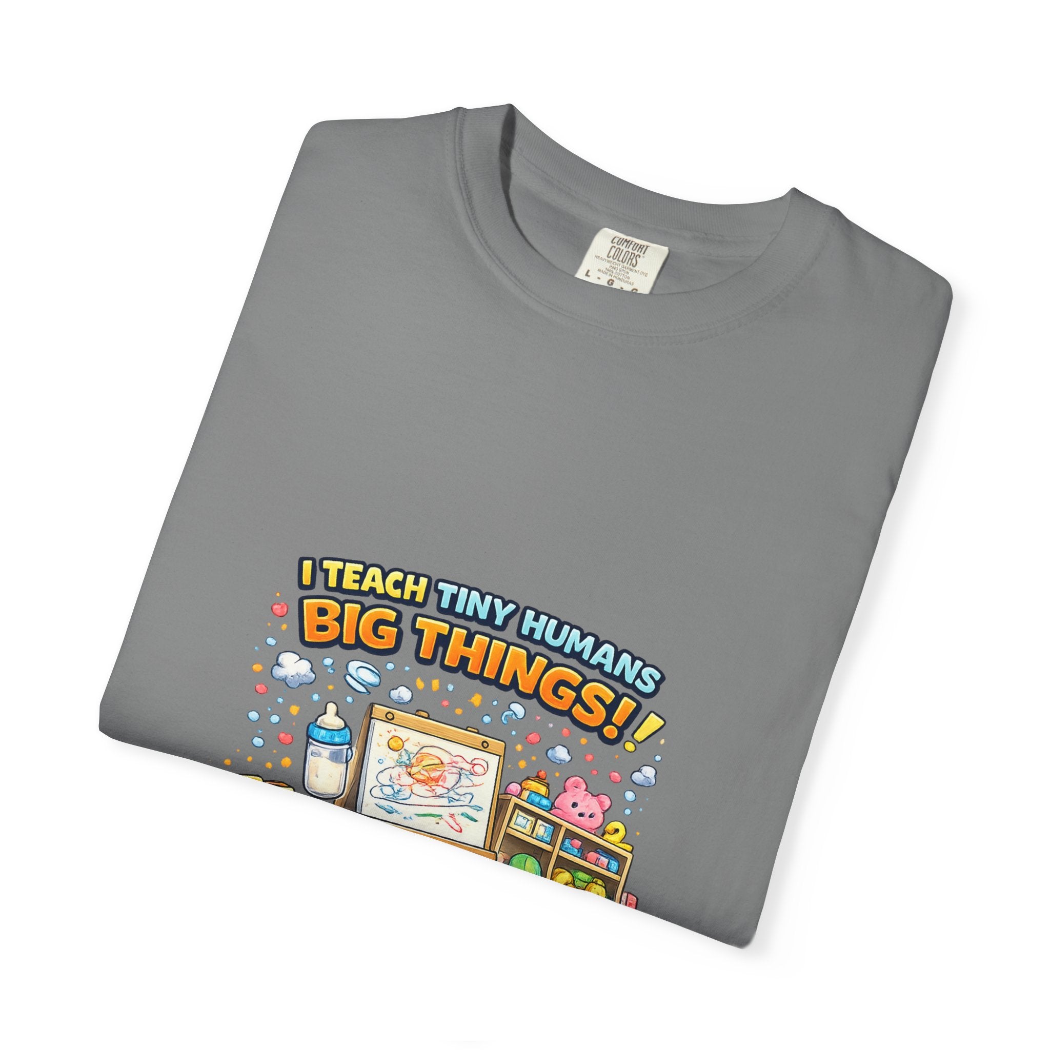 Child Development Program T-Shirt — "I Teach Tiny Humans Big Things" Cute Teacher Tee