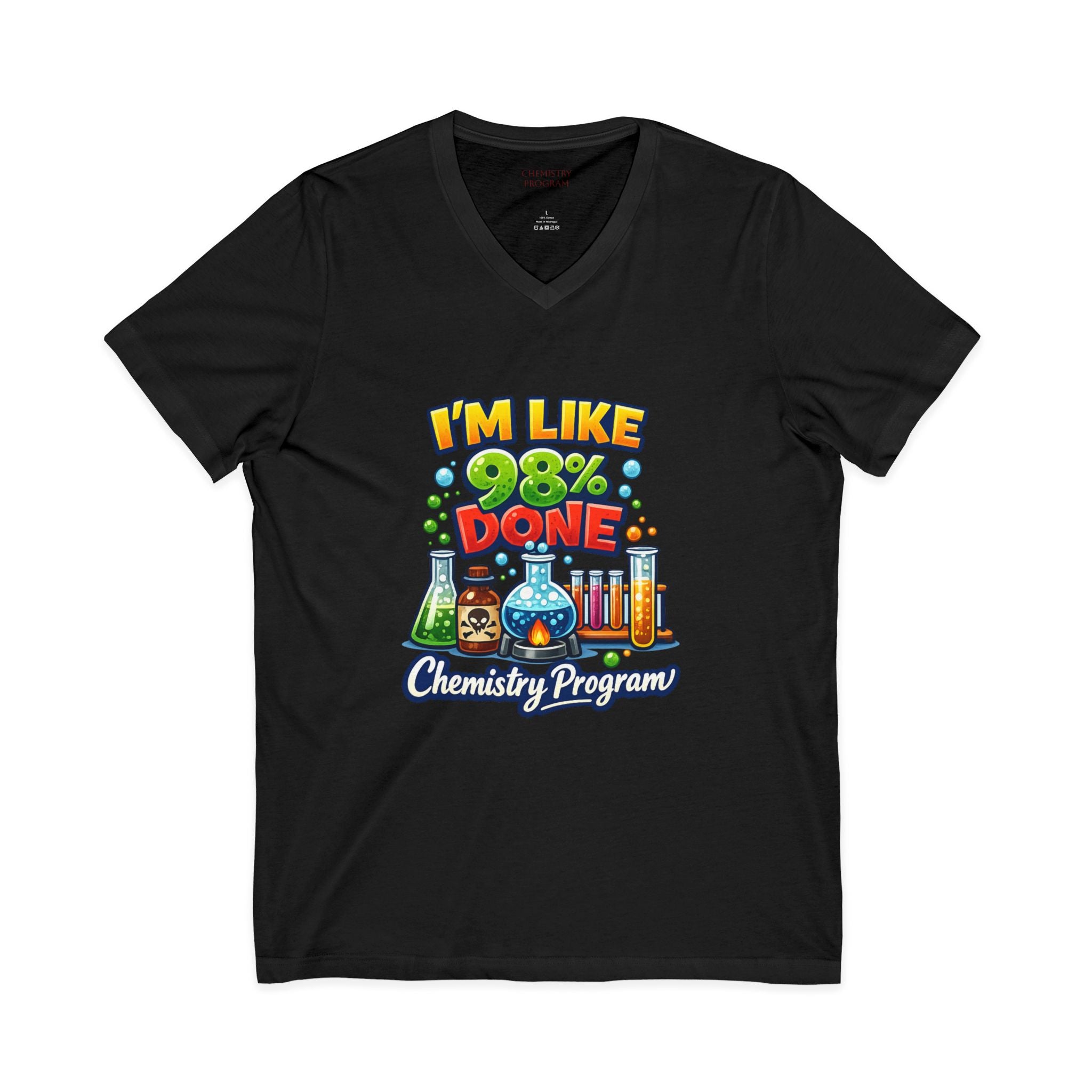 Chemistry Grad Shirt — "I'm Like 98% Done" V-Neck Tee (Chemistry Program)