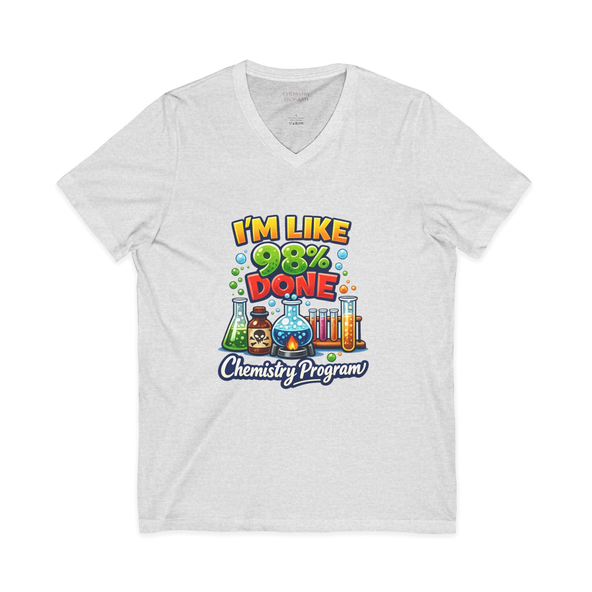 Chemistry Grad Shirt — "I'm Like 98% Done" V-Neck Tee (Chemistry Program)